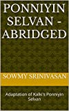 Ponniyin Selvan - Abridged: Adaptation of Kalkis Ponniyin Selvan