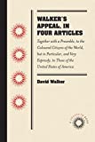 Walker's Appeal, in Four Articles: Together with a Preamble, to the Coloured Citizens of the World, But in Particular, and Very Expressly, to Those of the United States of America