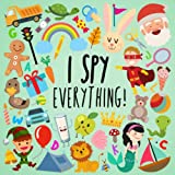 I Spy - Everything!: A Fun Guessing Game for 2-4 Year Olds (I Spy Book Collection for Kids)