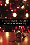 The Forgotten Gift: A Children's Christmas Play