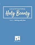 Intimacy with Jesus: Cultivating Holy Beauty