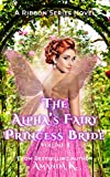 The Alpha's Fairy Princess Bride: Volume 1 (Ribbon Series)