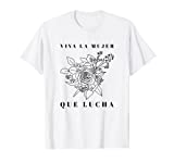 Viva La Mujer Que Lucha Latina Power Mexicana Feminist T-Shirt