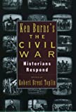 Ken Burn's Civil War: Historians Respond