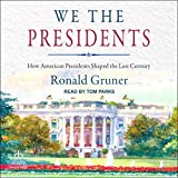 We the Presidents (2nd Edition): How American Presidents Shaped the Last Century