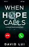 When Hope Calls: Based on a True Human Trafficking Story (Hope trilogy)