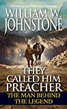 They Called Him Preacher: The Man behind the Legend (Preacher/The First Mountain Man)