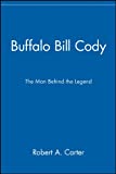 Buffalo Bill Cody: The Man Behind the Legend