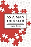 As a Man Thinketh - The Original 1902 Classic (includes The Mastery of Destiny) (Reader's Library Classics)