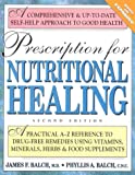 Prescription for Nutritional Healing: A Practical A-Z Reference to Drug-Free Remedies Using Vitamins, Minerals, Herbs & Food Supplements