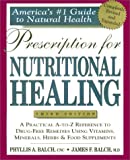 Prescription for Nutritional Healing : Practical A-Z Reference to Drug-Free Remedies Using Vitamins, Minerals, Herbs & Food Supplements