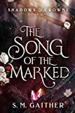 The Song of the Marked (Shadows and Crowns Book 1)