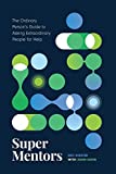 Super Mentors: The Ordinary Person's Guide to Asking Extraordinary People for Help