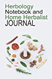 Herbology Notebook And Home Herbalist Journal: Easy Herbalism Notebook, Herbology Journal and Herbologist Book (120 Blank Pages With Prompts Journal)