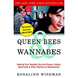 Queen Bees and Wannabes: Helping Your Daughter Survive Cliques, Gossip, Boyfriends, and Other Realities of Adolescence