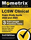 LCSW Clinical Exam Study Guide 2023 and 2024 - 3 Full-Length Practice Tests, Social Work ASWB Secrets Prep with Detailed Answer Explanations: [3rd Edition]