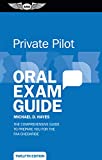 Private Pilot Oral Exam Guide: The comprehensive guide to prepare you for the FAA checkride (Oral Exam Guide Series)