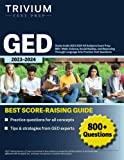 GED Study Guide 2023-2024 All Subjects Exam Prep: 800+ Math, Science, Social Studies, and Reasoning Through Language Arts Practice Test Questions