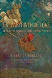 The Labyrinth of Love: Selected Sonnets and Other Poems (Renaissance and Medieval Studies) (English and French Edition)