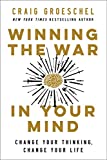 Winning the War in Your Mind: Change Your Thinking, Change Your Life