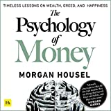 The Psychology of Money: Timeless Lessons on Wealth, Greed, and Happiness