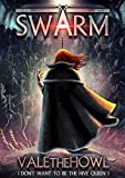 Swarm: An Army Building LitRPG / LitRTS Series (I Don't Want to be the Hive Queen Book 1)