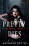 Pretty When She Dies: Pretty When She Dies #1