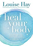 Heal Your Body: The Mental Causes for Physical Illness and the Metaphysical Way to Overcome Them by Louise Hay (1-Jul-2004) Paperback