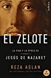 El zelote: La vida y la poca de Jess de Nazaret (Spanish Edition)