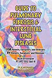 Guide to Pulmonary Fibrosis & Interstitial Lung Diseases: FOR Patients, Caregivers & Clinicians BY Patients, Caregivers, & Clinicians (2) (Ultimate Pulmonary Wellness)