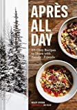 Aprs All Day: 65+ Cozy Recipes to Share with Family and Friends