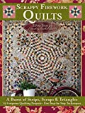 Scrappy Firework Quilts: A Burst of Strips, Scraps & Triangles; 19 Gorgeous Quilting Projects; Five Step-by-Step Techniques (Landauer) Easy Instructions for 8-Pointed Stars, Appliqu, Binding, & More