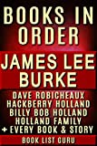 James Lee Burke Books in Order: Dave Robicheaux series, Hackberry Holland series, Billy Bob Holland series, Holland Family series, short stories, standalone ... Lee Burke biography (Series Order Book 15)