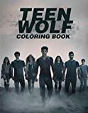 Teen Wolf Coloring Book: A New Kind Of Coloring Book For Those Who Are Teen Wolf Lovers. A Great Way To Relax And Relieve Stress With A Lot Of Teen Wolf Illustrations