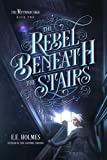 The Rebel Beneath the Stairs (The Riftmagic Saga)
