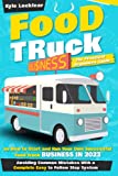 Food Truck Business: The Practical Beginners Guide on How to Start and Run Your Own Successful Food Truck Business in 2023, Avoiding Common Mistakes With a Complete Easy to Follow Step System