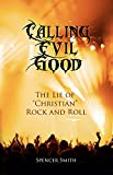 Calling Evil Good: The Lie of "Christian" Rock and Roll