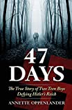 47 Days: The True Story of Two Teen Boys Defying Hitler's Reich (Biographical WWII Stories for Teens)