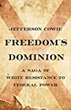 Freedoms Dominion (Winner of the Pulitzer Prize): A Saga of White Resistance to Federal Power