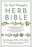 Dr. Earl Mindell's Herb Bible: Fight Depression and Anxiety, Improve Your Sex Life, Prevent Illness, and Heal Fasterthe All-Natural Way