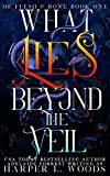 What Lies Beyond the Veil (Of Flesh & Bone Series)