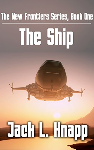 The New Frontiers Series, Book One: The Ship