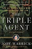 The Triple Agent: The al-Qaeda Mole who Infiltrated the CIA