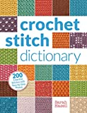 Crochet Stitch Dictionary: 200 Essential Stitches with Step-by-Step Photos