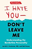 I Hate You--Don't Leave Me: Third Edition: Understanding the Borderline Personality