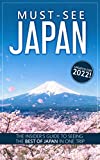 Must-See Japan (2023 Edition): The insider's guide to seeing the best of Japan in one trip