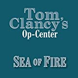 Sea of Fire: Tom Clancy's Op-Center #10