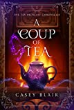 A Coup of Tea (Tea Princess Chronicles Book 1)