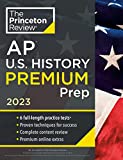 Princeton Review AP U.S. History Premium Prep, 2023: 6 Practice Tests + Complete Content Review + Strategies & Techniques (College Test Preparation)