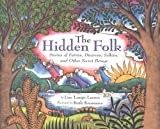 The Hidden Folk: Stories of Fairies, Dwarves, Selkies, and Other Secret Beings